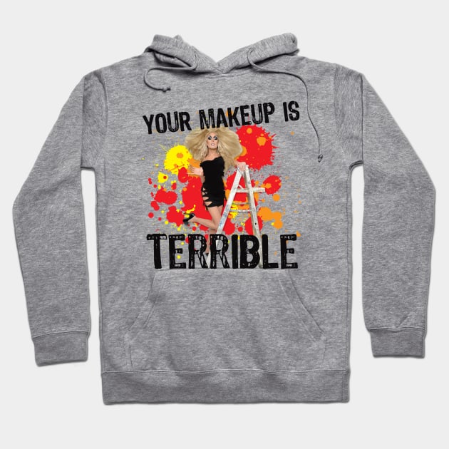 Your Makeup is Terrible Hoodie by aespinel